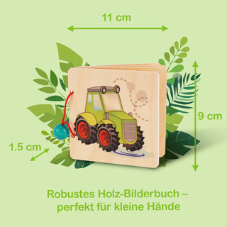„Ein robustes Holz-Bilderbuch mit den Maßen 11 cm × 9 cm × 1,5 cm, gestaltet für kleine Kinderhände. Auf dem Cover ist ein grüner Traktor mit roten Rädern abgebildet. Am Buchrücken ist eine rote Schnur mit einer blauen Perle befestigt. Im Hintergrund sind grüne Blätter und Pflanzen zu sehen. Der Text im Bild lautet: ‚Robustes Holz-Bilderbuch – perfekt für kleine Hände‘.“